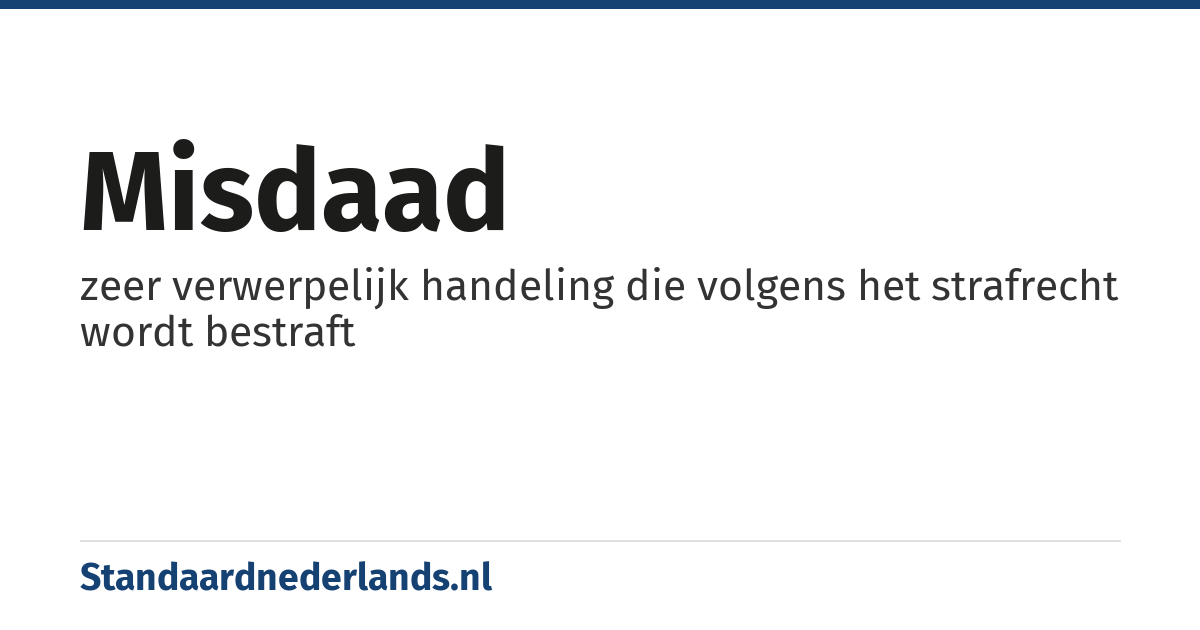 misdaad: zeer verwerpelijk handeling die volgens het strafrecht wordt bestraft