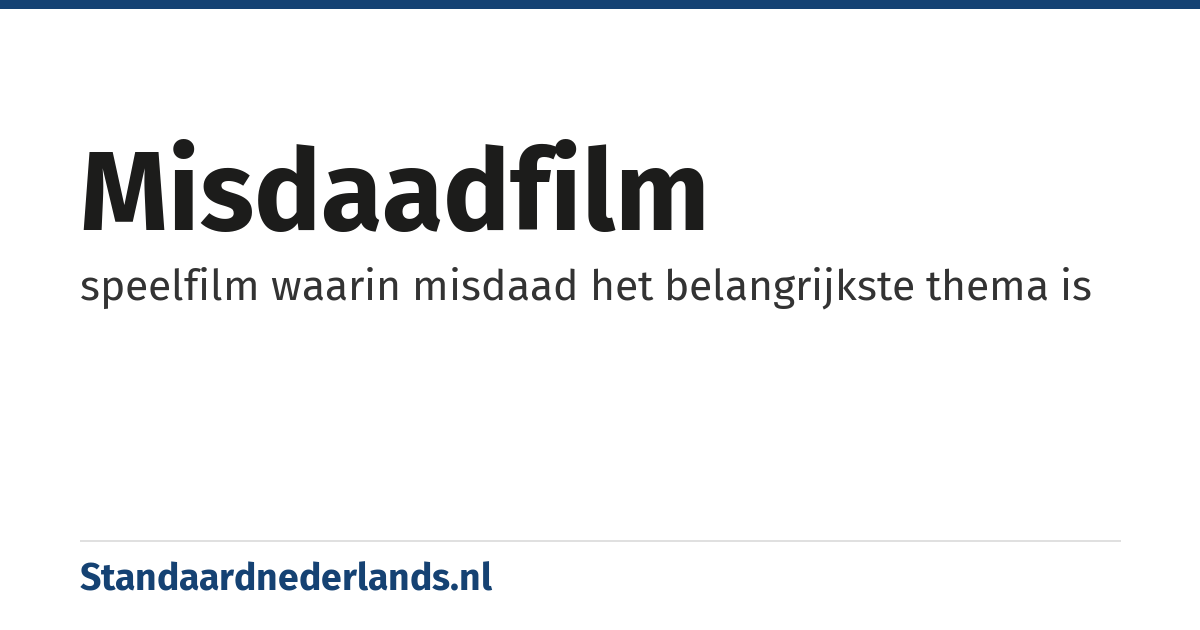 misdaadfilm: speelfilm waarin misdaad het belangrijkste thema is
