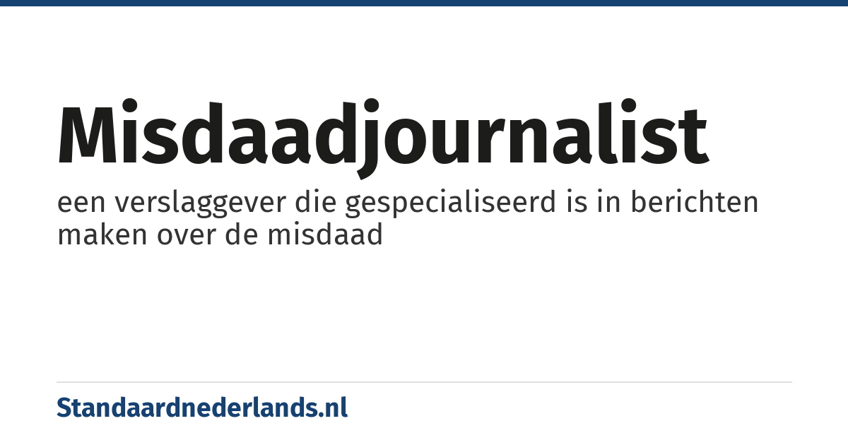 misdaadjournalist: een verslaggever die gespecialiseerd is in berichten maken over de misdaad