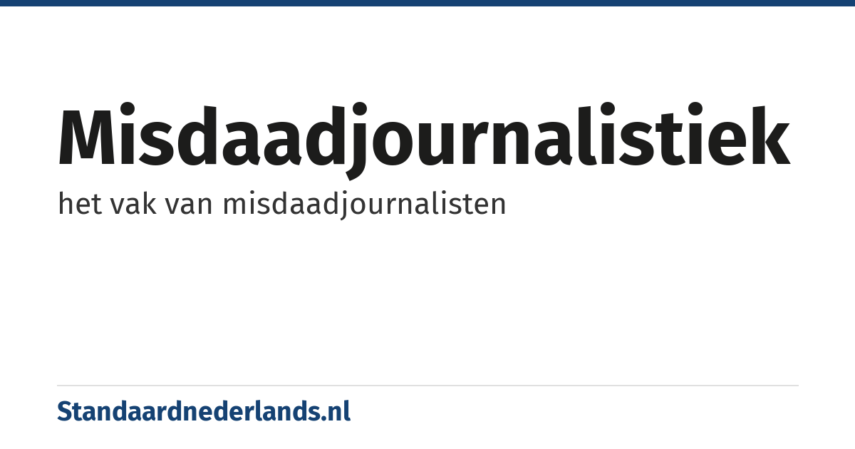 misdaadjournalistiek: het vak van misdaadjournalisten