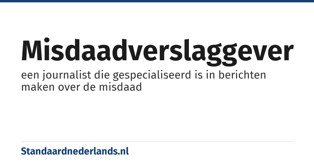 misdaadverslaggever: een journalist die gespecialiseerd is in berichten maken over de misdaad