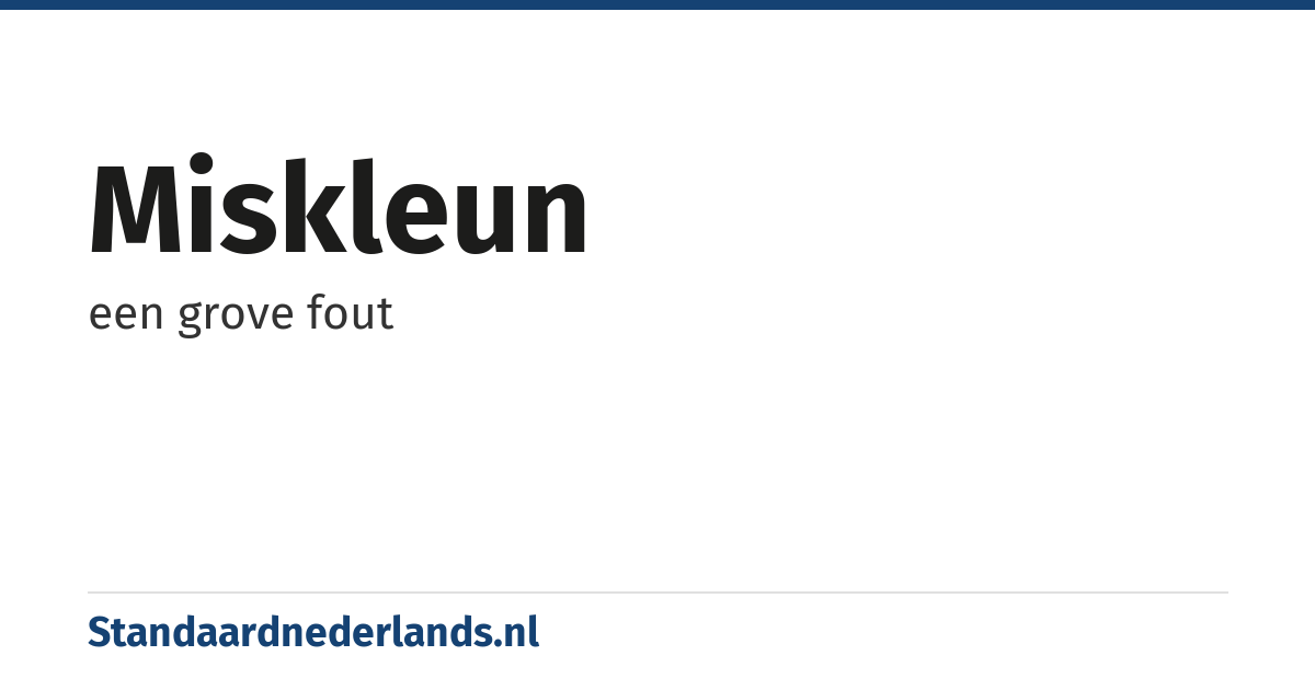 miskleun: een grove fout