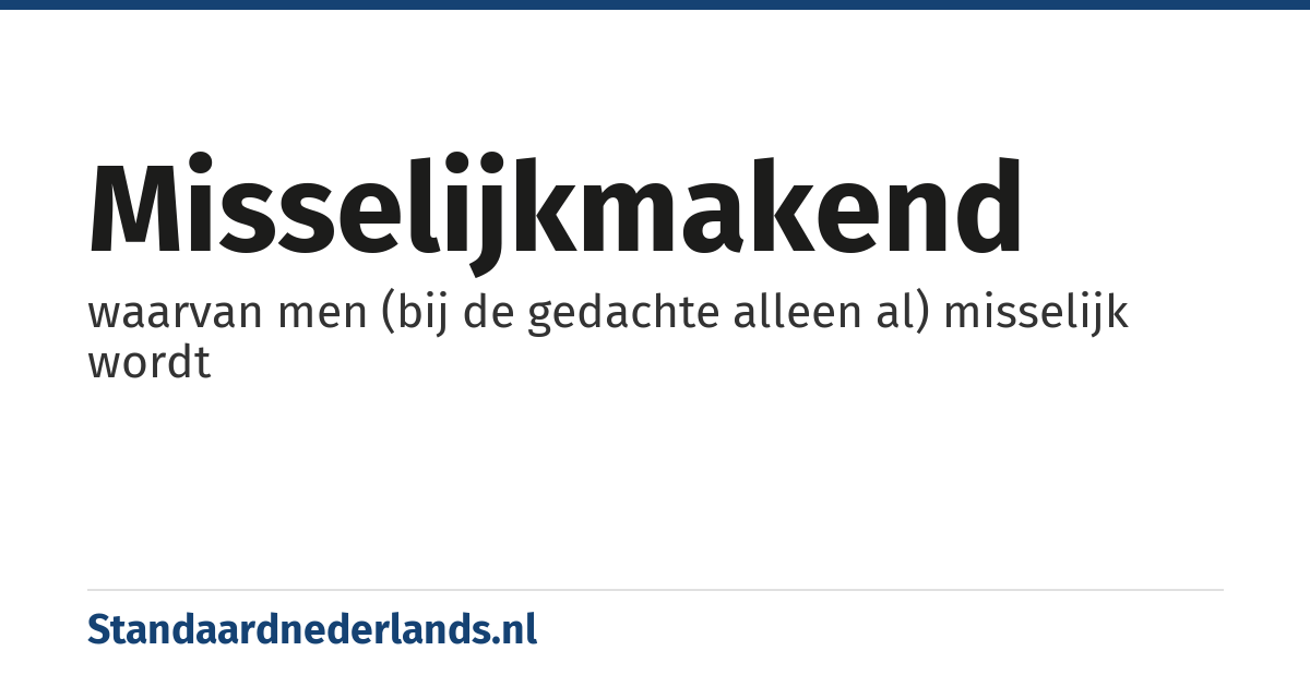 misselijkmakend: waarvan men (bij de gedachte alleen al) misselijk wordt