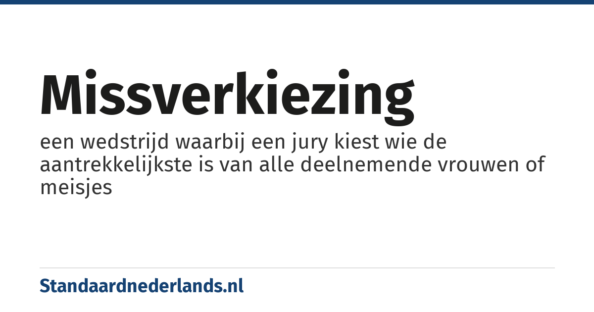 missverkiezing: een wedstrijd waarbij een jury kiest wie de aantrekkelijkste is van alle deelnemende vrouwen of meisjes