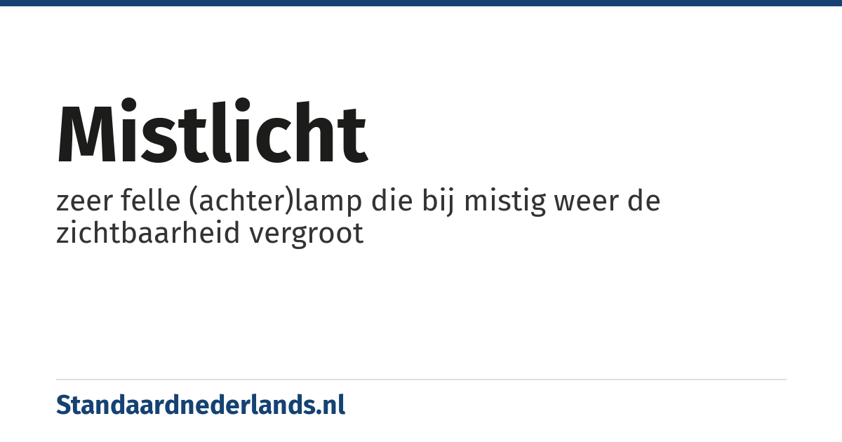 mistlicht: zeer felle (achter)lamp die bij mistig weer de zichtbaarheid vergroot