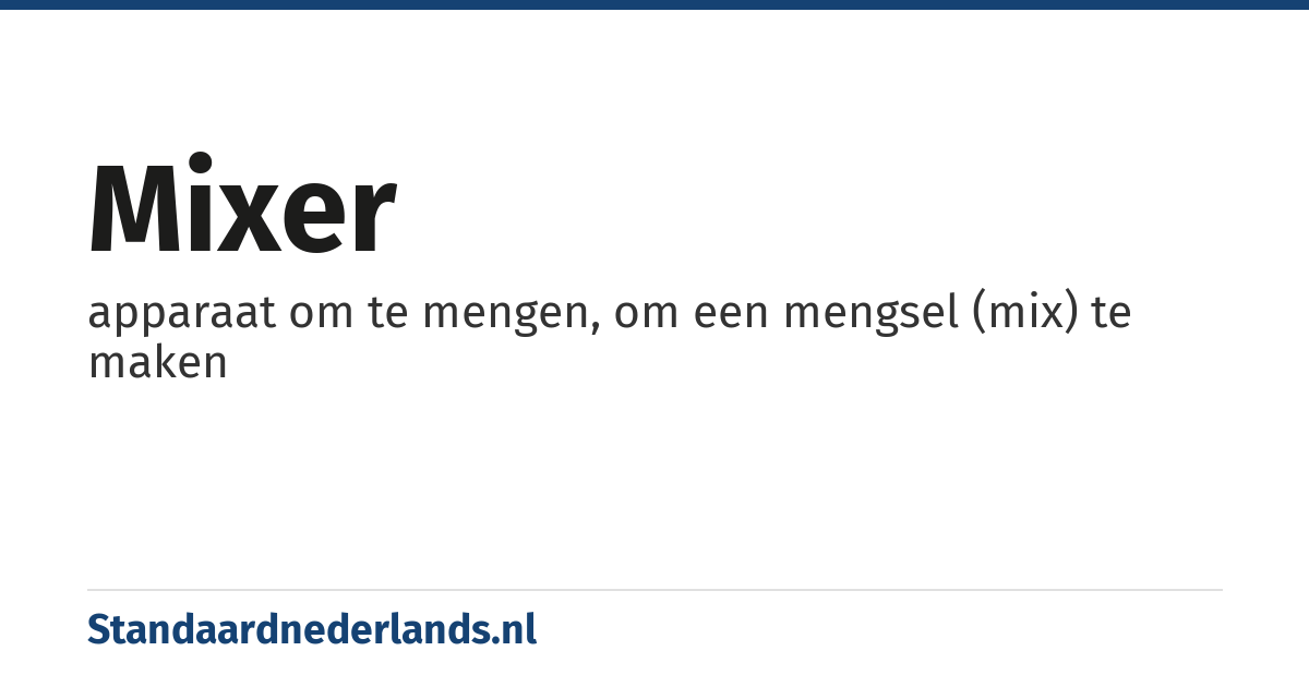 mixer: apparaat om te mengen, om een mengsel (mix) te maken