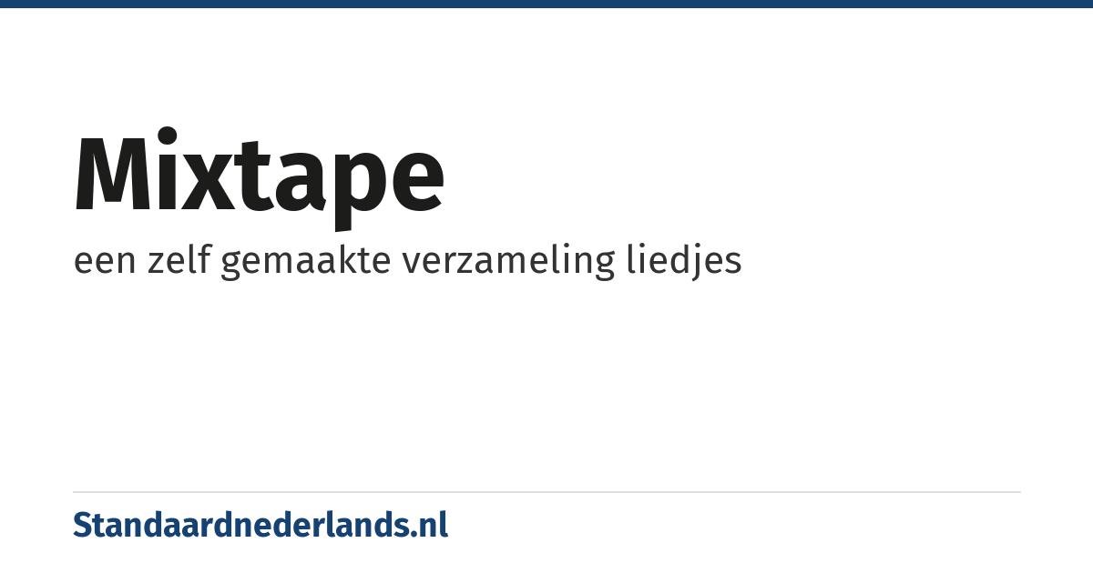 mixtape: een zelf gemaakte verzameling liedjes