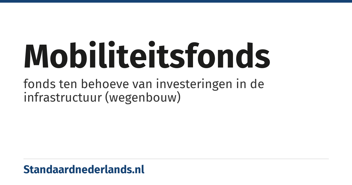 mobiliteitsfonds: fonds ten behoeve van investeringen in de infrastructuur (wegenbouw)