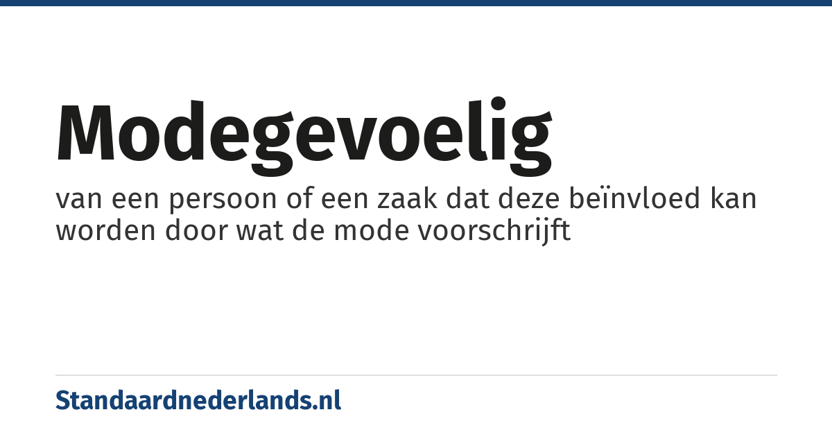 modegevoelig: van een persoon of een zaak dat deze beïnvloed kan worden door wat de mode voorschrijft