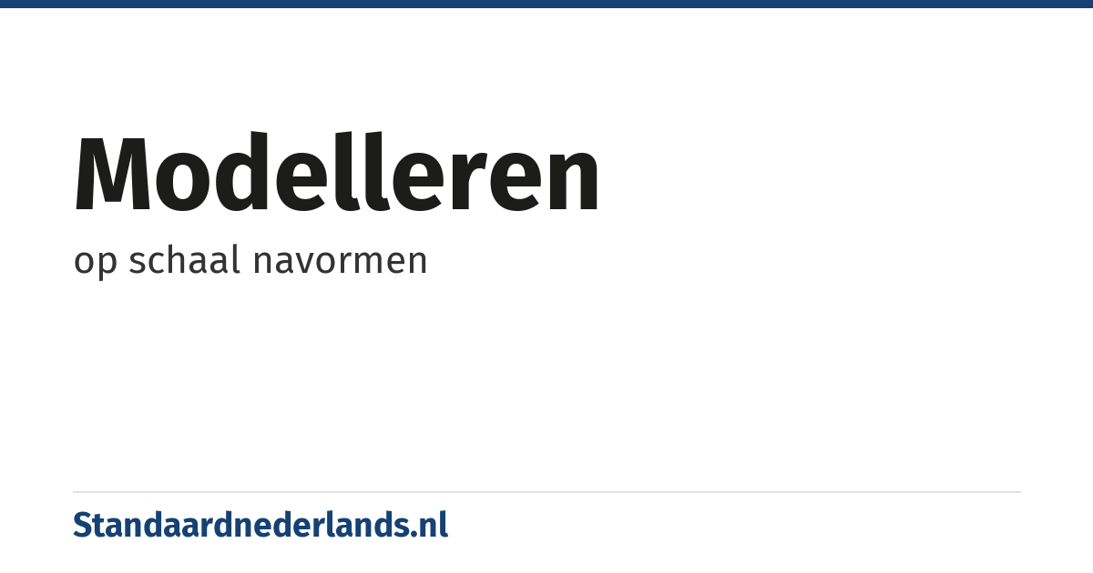 modelleren: op schaal navormen