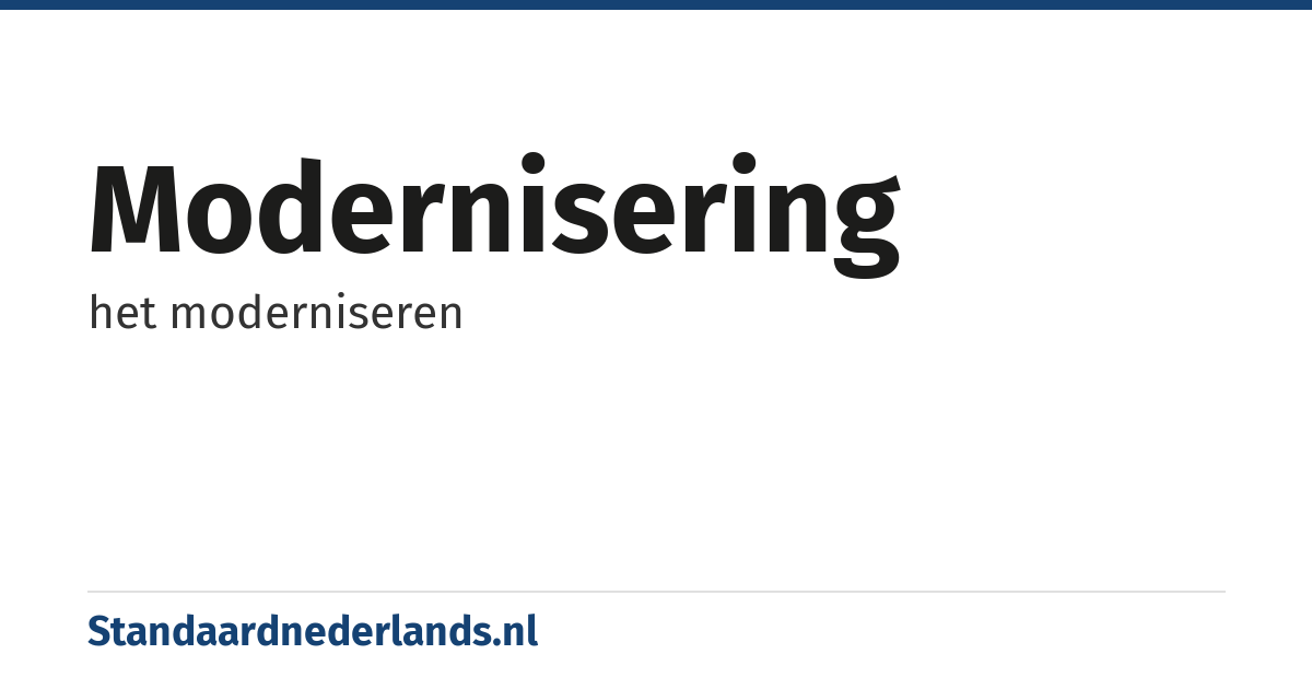 modernisering: het moderniseren