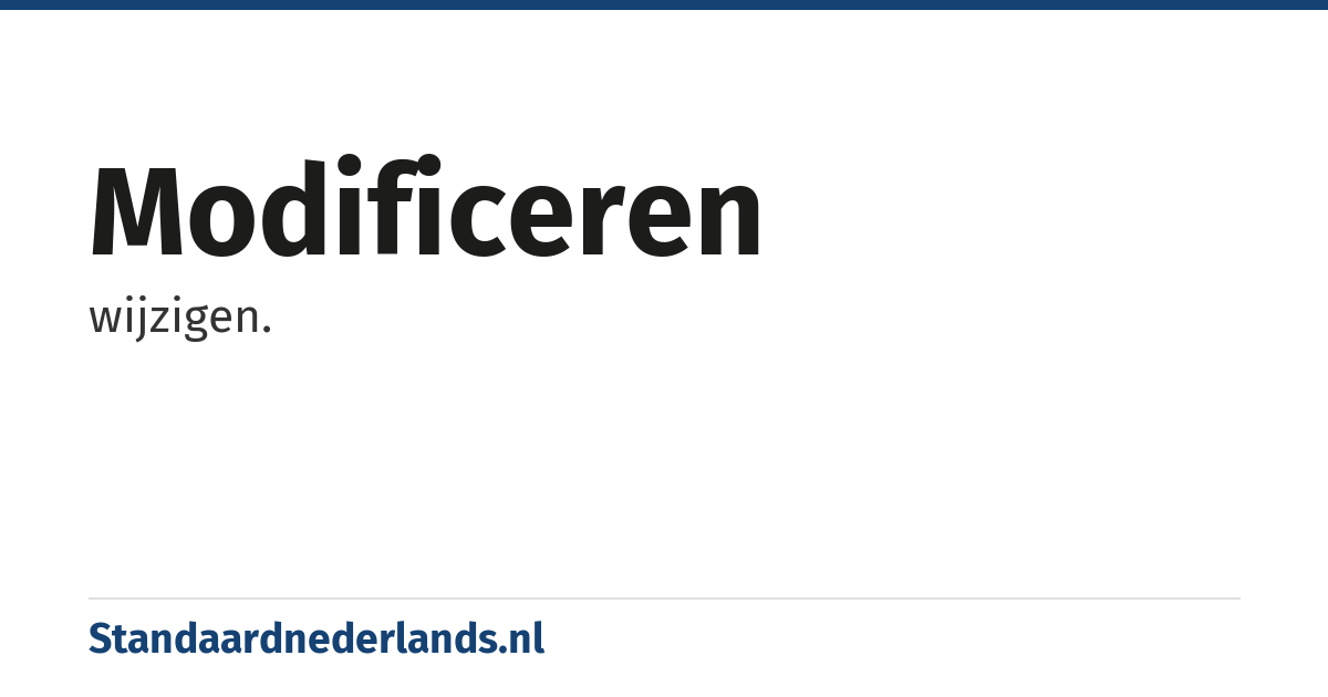 modificeren: wijzigen.