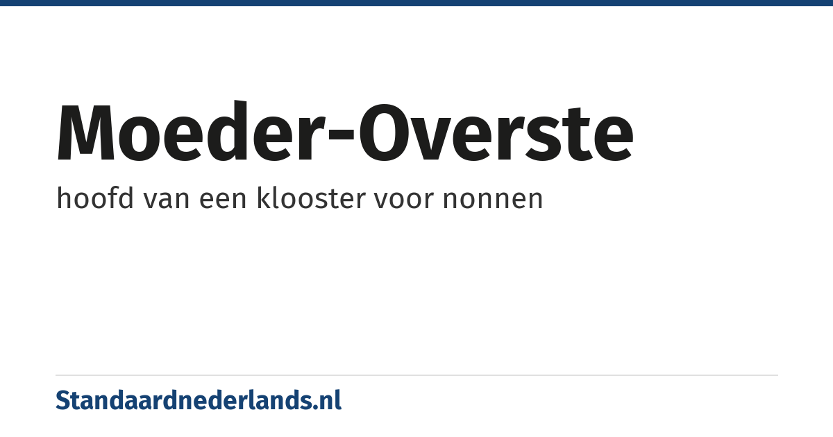 moeder-overste: hoofd van een klooster voor nonnen