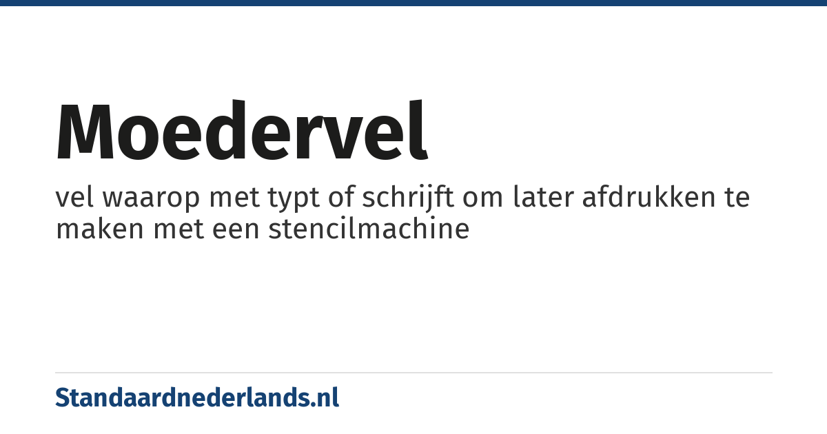 moedervel: vel waarop met typt of schrijft om later afdrukken te maken met een stencilmachine