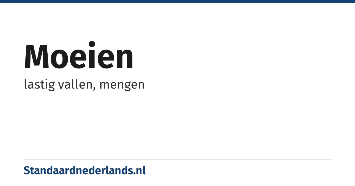 moeien: lastig vallen, mengen