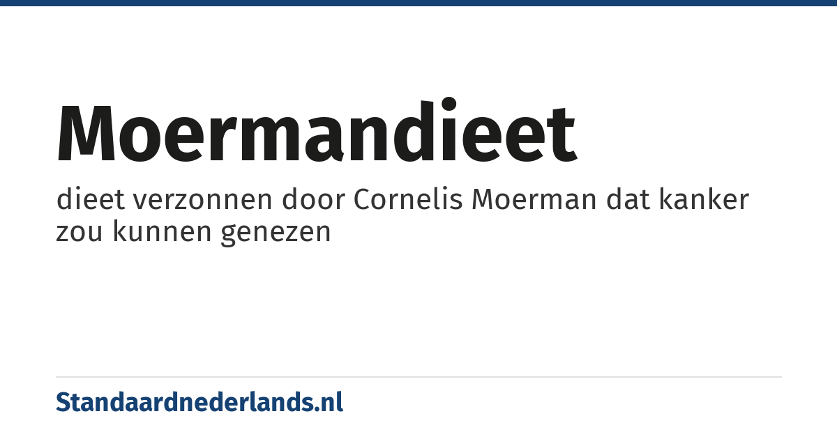 moermandieet: dieet verzonnen door Cornelis Moerman dat kanker zou kunnen genezen