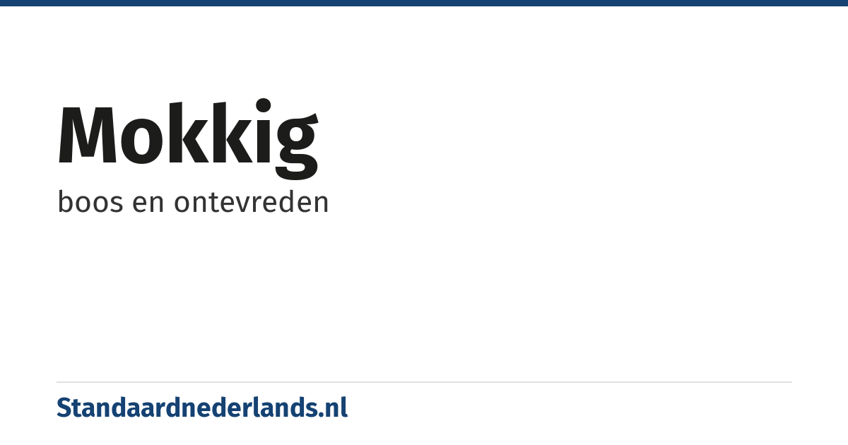 mokkig: boos en ontevreden