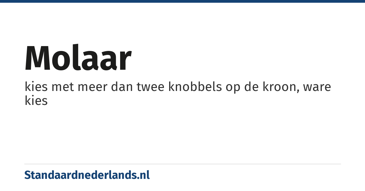 molaar: kies met meer dan twee knobbels op de kroon, ware kies