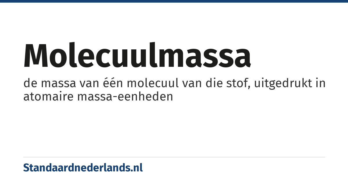 molecuulmassa: de massa van één molecuul van die stof, uitgedrukt in atomaire massa-eenheden