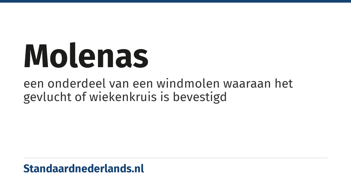 molenas: een onderdeel van een windmolen waaraan het gevlucht of wiekenkruis is bevestigd