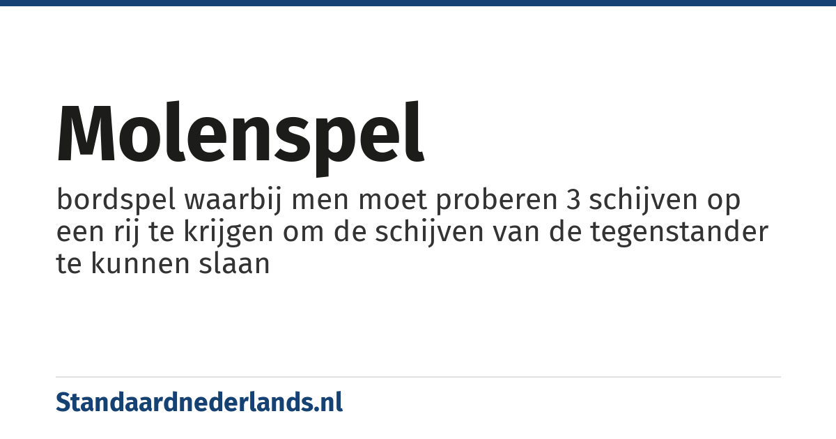 molenspel: bordspel waarbij men moet proberen 3 schijven op een rij te krijgen om de schijven van de tegenstander te kunnen slaan