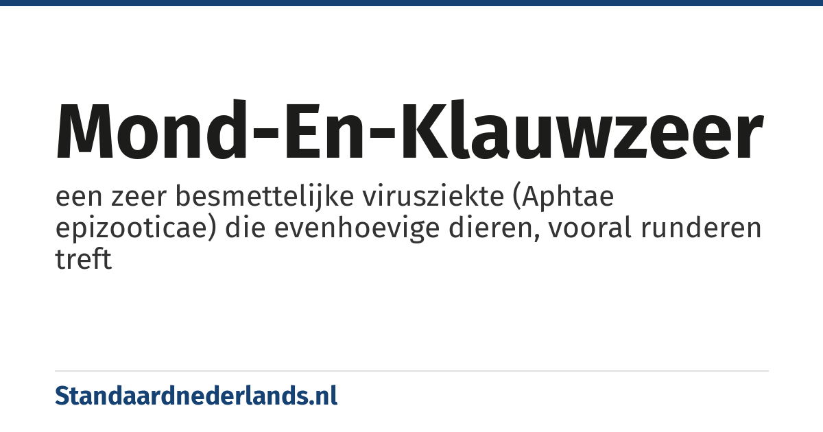 mond-en-klauwzeer: een zeer besmettelijke virusziekte (Aphtae epizooticae) die evenhoevige dieren, vooral runderen treft