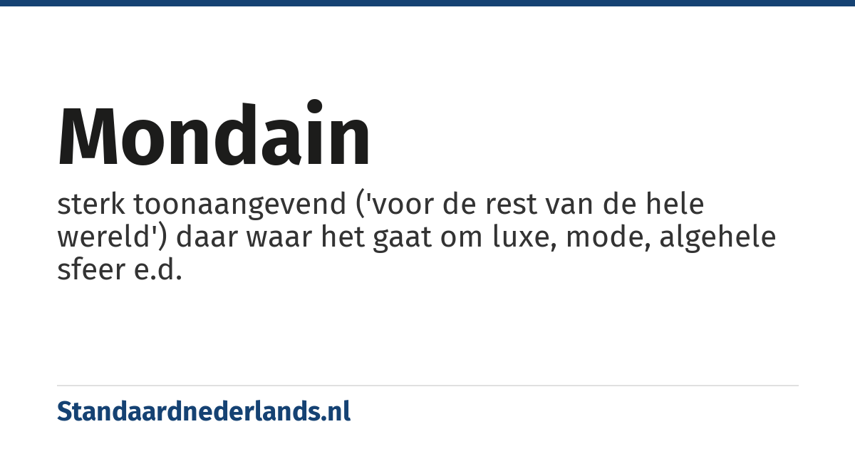 mondain: sterk toonaangevend ('voor de rest van de hele wereld') daar waar het gaat om luxe, mode, algehele sfeer e.d.