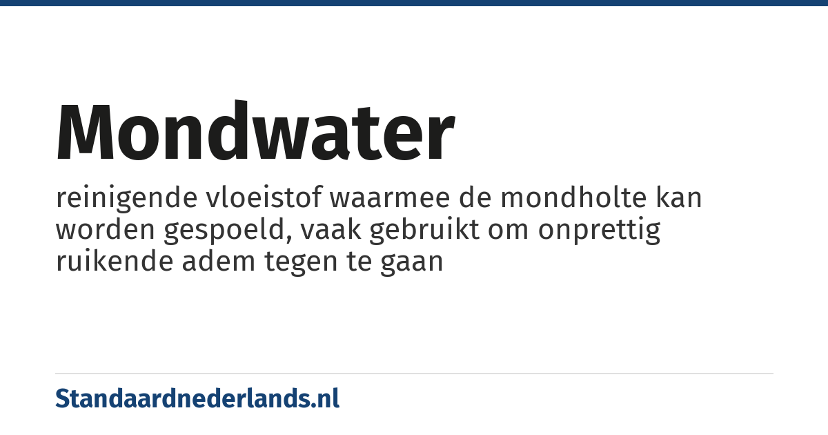 mondwater: reinigende vloeistof waarmee de mondholte kan worden gespoeld, vaak gebruikt om onprettig ruikende adem tegen te gaan