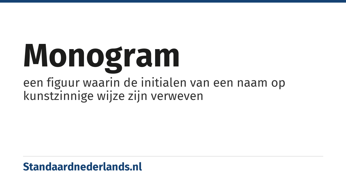 monogram: een figuur waarin de initialen van een naam op kunstzinnige wijze zijn verweven