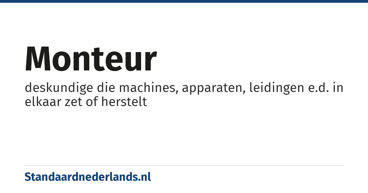 monteur: deskundige die machines, apparaten, leidingen e.d. in elkaar zet of herstelt