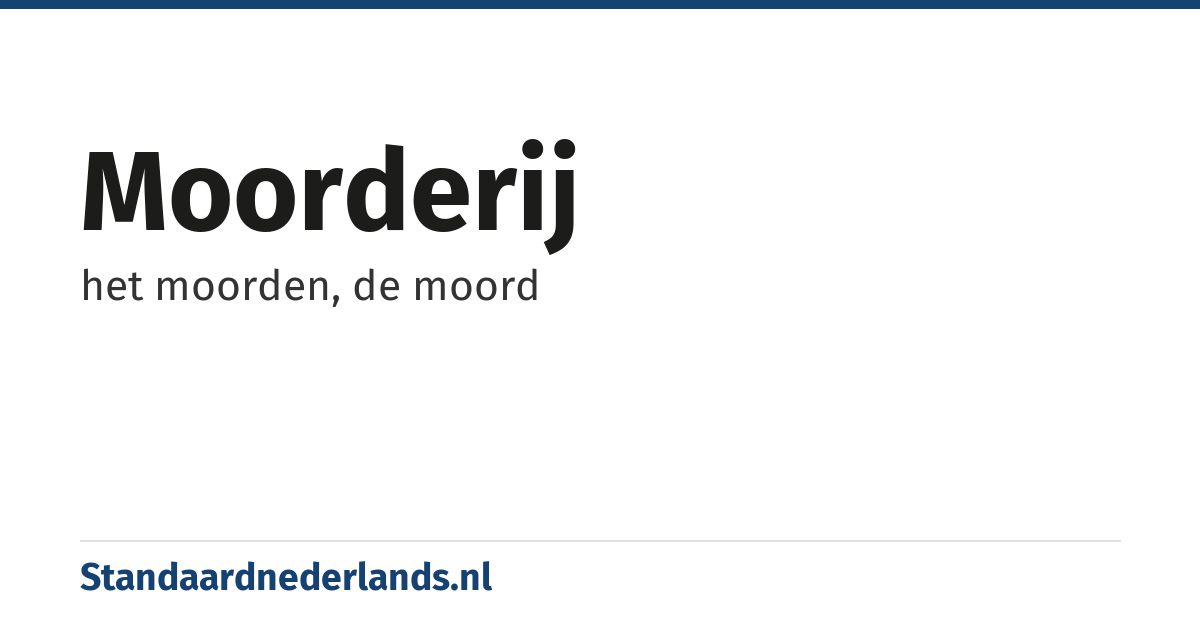 moorderij: het moorden, de moord
