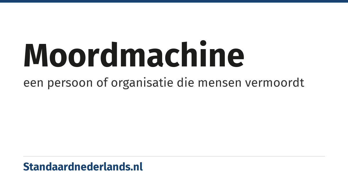 moordmachine: een persoon of organisatie die mensen vermoordt
