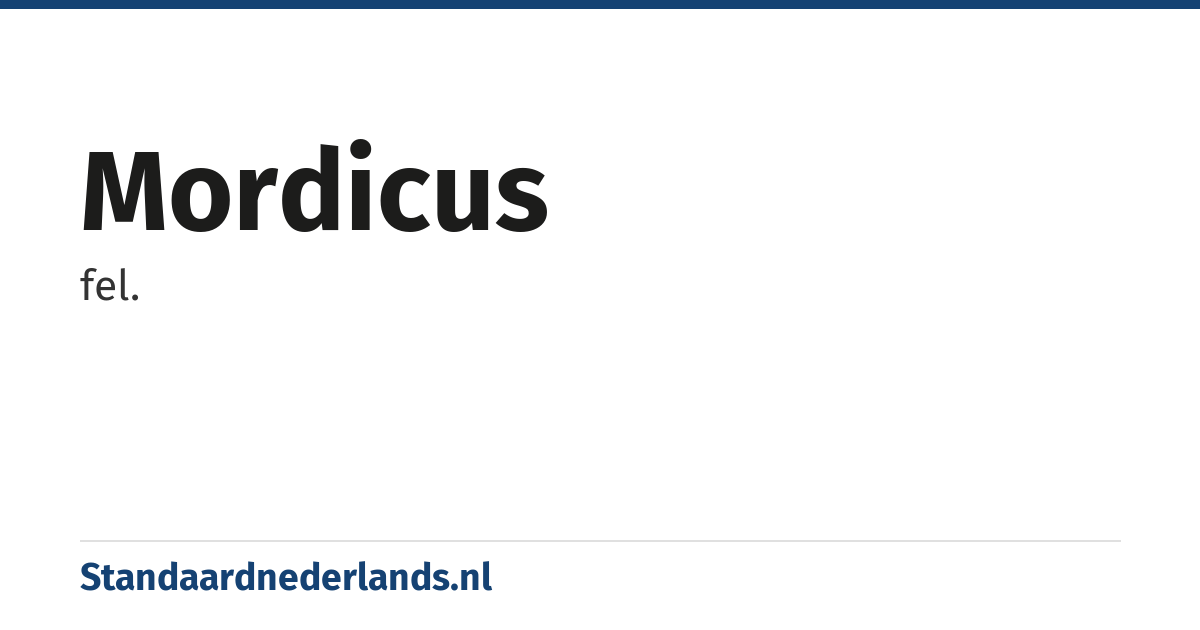 mordicus: fel.