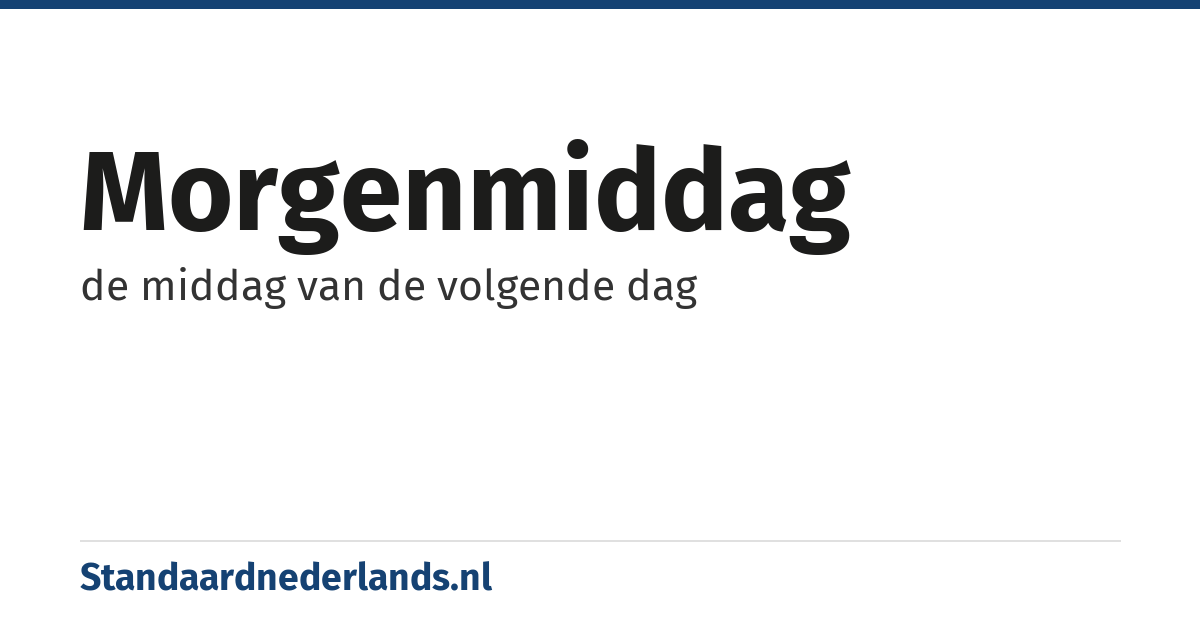 morgenmiddag: de middag van de volgende dag