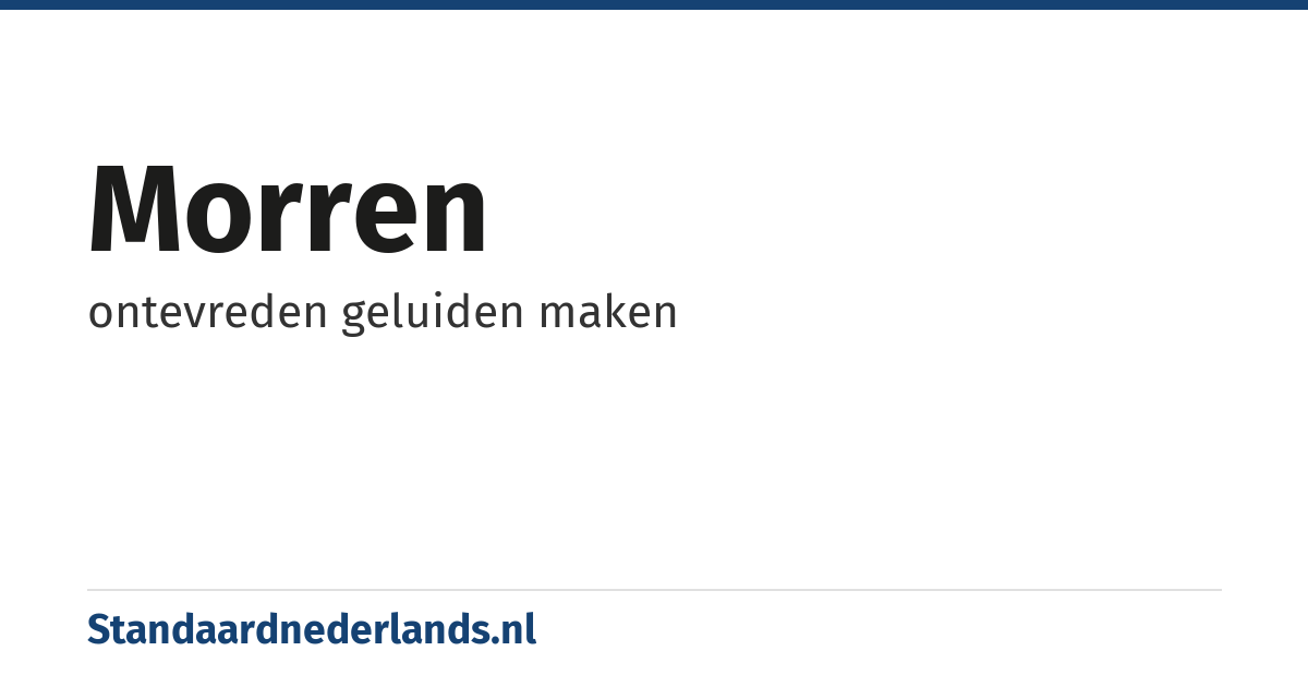 morren: ontevreden geluiden maken