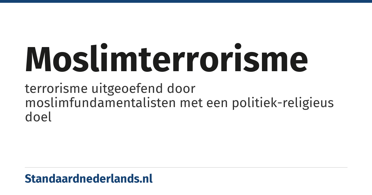 moslimterrorisme: terrorisme uitgeoefend door moslimfundamentalisten met een politiek-religieus doel