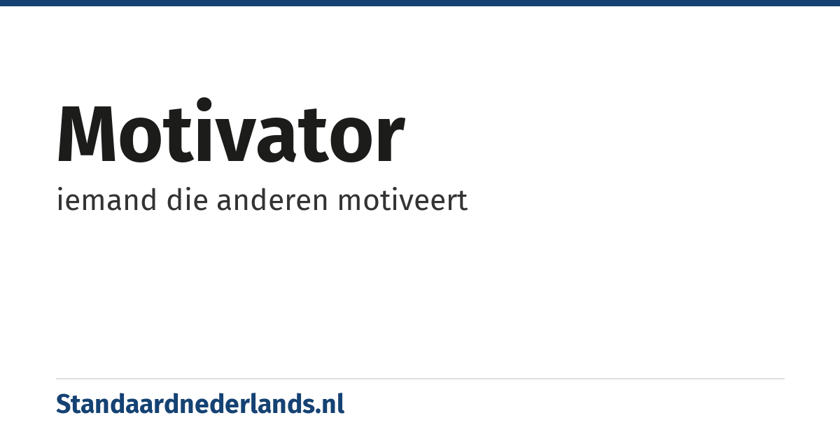 motivator: iemand die anderen motiveert