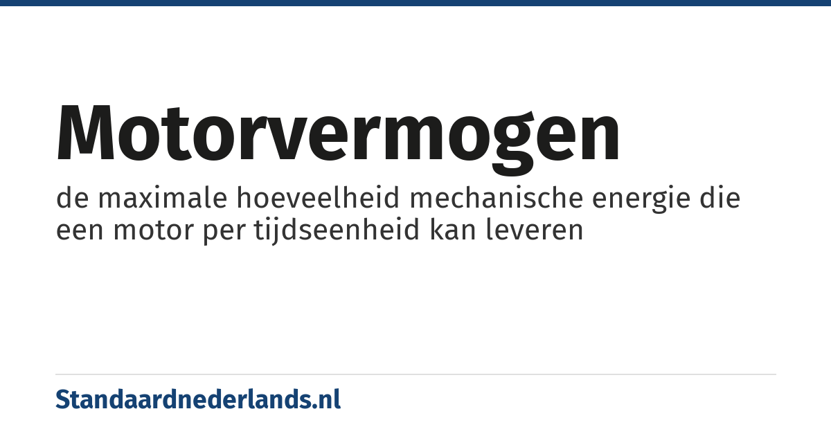 motorvermogen: de maximale hoeveelheid mechanische energie die een motor per tijdseenheid kan leveren