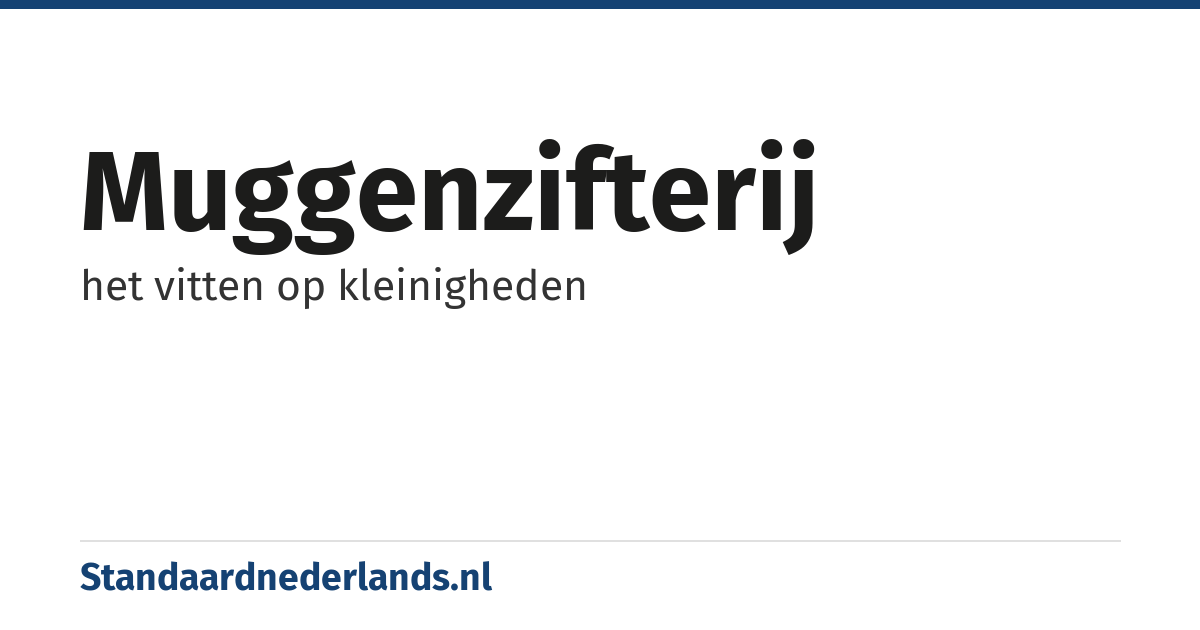 muggenzifterij: het vitten op kleinigheden