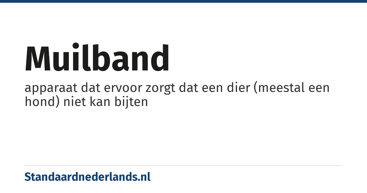 muilband: apparaat dat ervoor zorgt dat een dier (meestal een hond) niet kan bijten