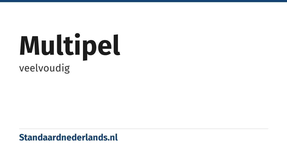 multipel: veelvoudig