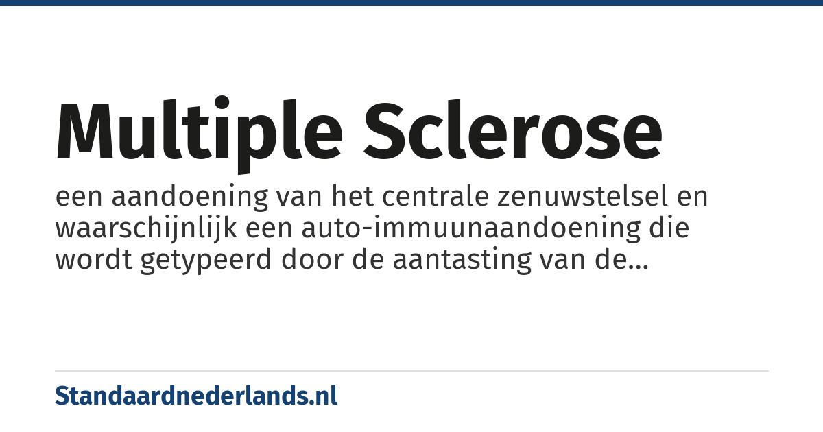 multiple sclerose: een aandoening van het centrale zenuwstelsel en waarschijnlijk een auto-immuunaandoening die wordt getypeerd door de aantasting van de myelineschede van de zenuwvezels in een willekeurig aandoend patroon door afweercellen van het immuunsysteem