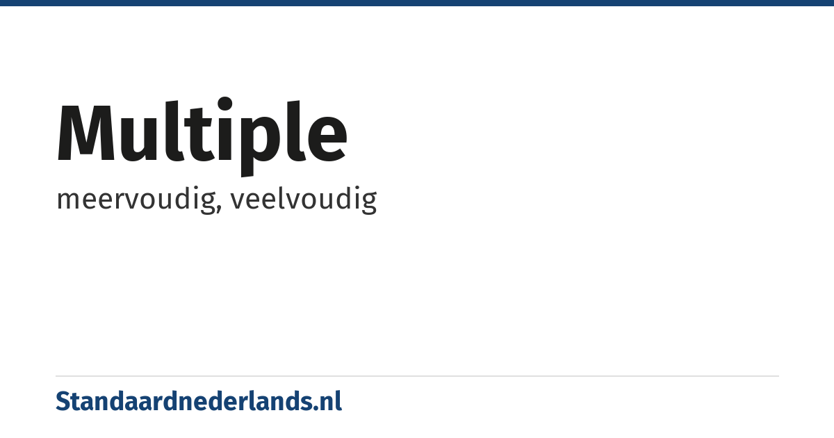 multiple: meervoudig, veelvoudig