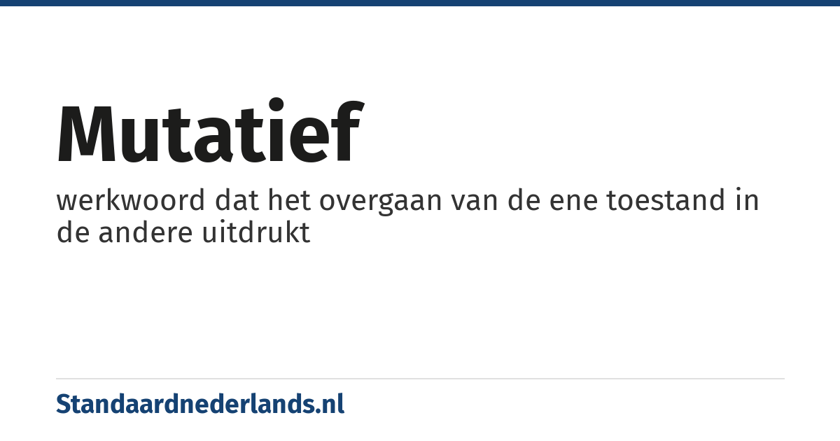 mutatief: werkwoord dat het overgaan van de ene toestand in de andere uitdrukt