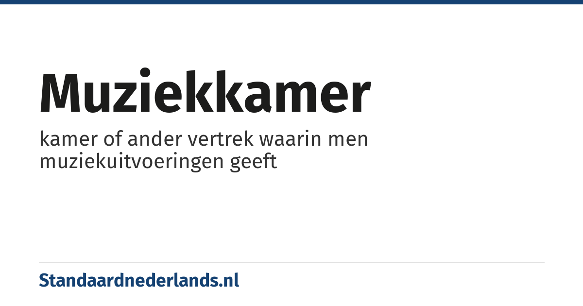 muziekkamer: kamer of ander vertrek waarin men muziekuitvoeringen geeft