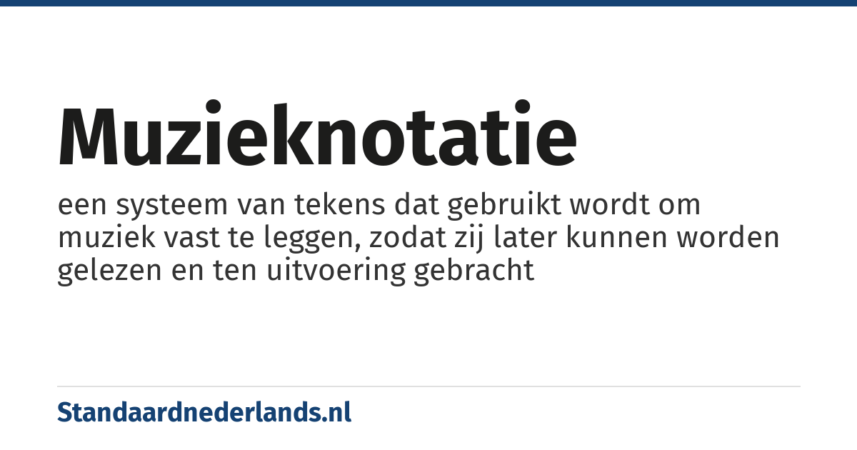 muzieknotatie: een systeem van tekens dat gebruikt wordt om muziek vast te leggen, zodat zij later kunnen worden gelezen en ten uitvoering gebracht