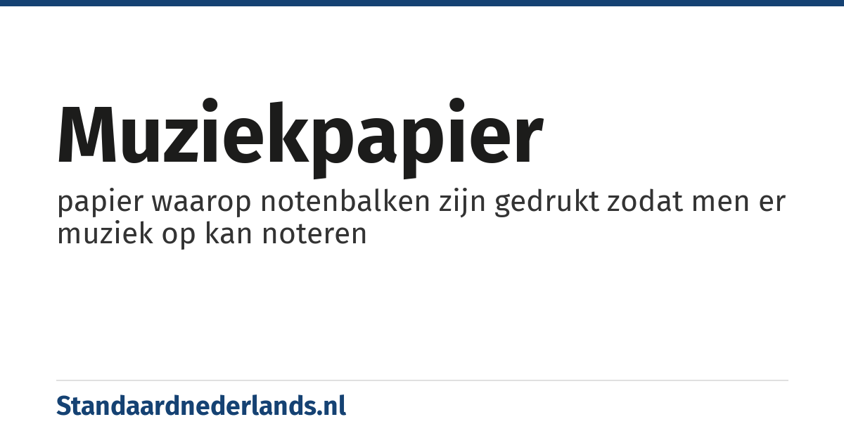 muziekpapier: papier waarop notenbalken zijn gedrukt zodat men er muziek op kan noteren
