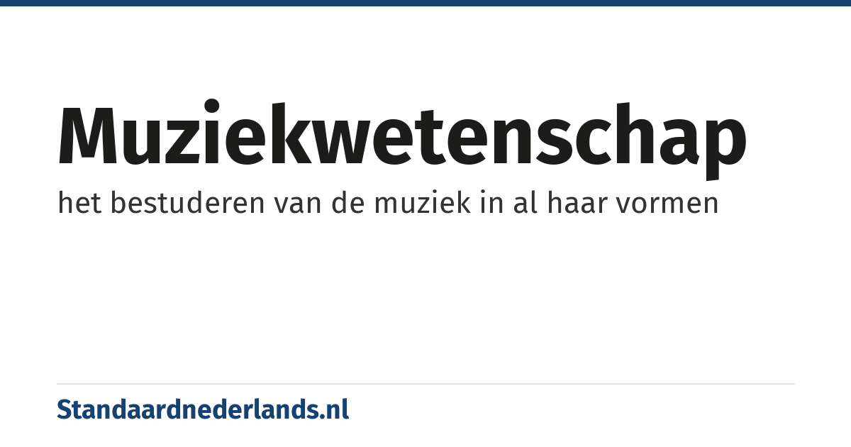 muziekwetenschap: het bestuderen van de muziek in al haar vormen