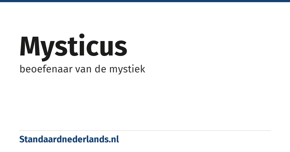 mysticus: beoefenaar van de mystiek