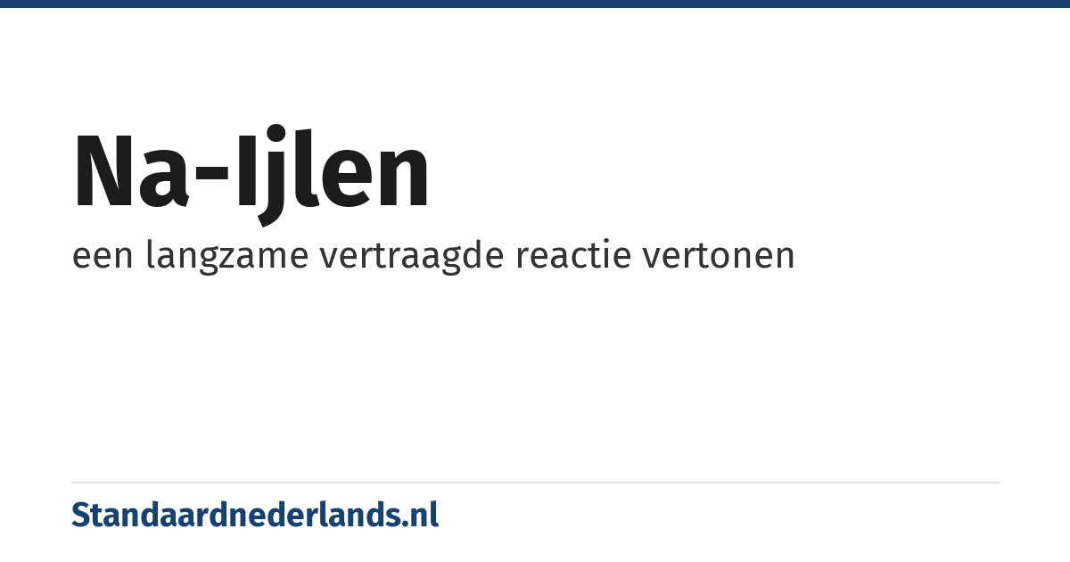 na-ijlen: een langzame vertraagde reactie vertonen